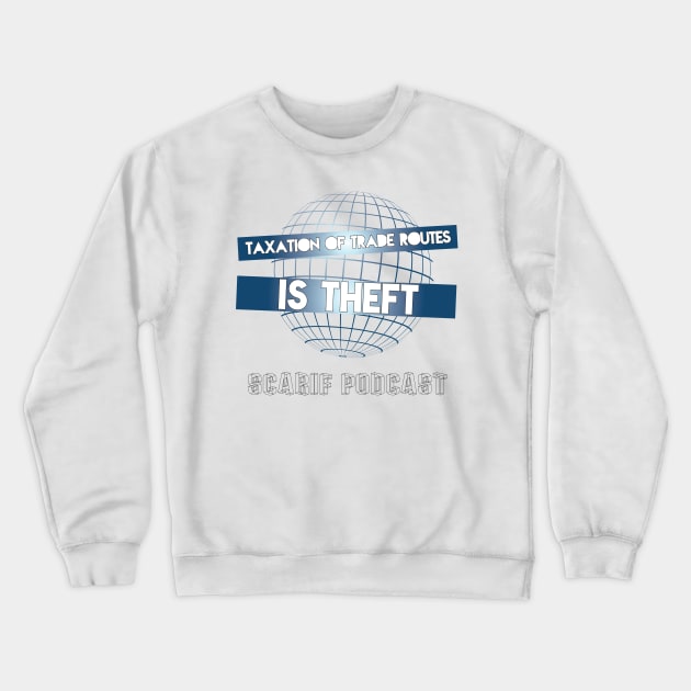 Taxation Of Trade Routes Crewneck Sweatshirt by Scarif Podcast